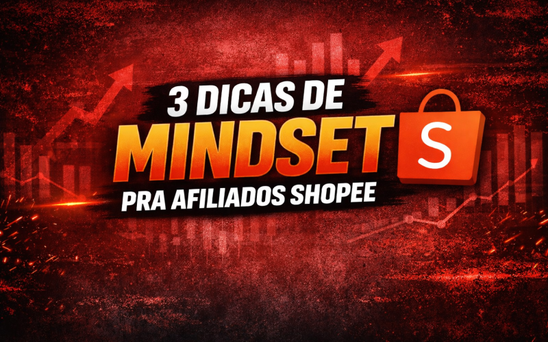 imagem utilizada no blog achadinhos que funcionam online onde falamos sobre 3 dicas de mindset para melhorar perfomances na shopee.